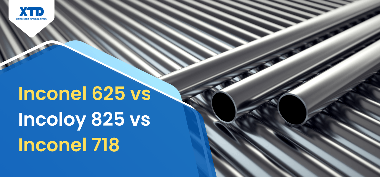 Inconel 625, Incoloy 825 and Inconel 718 seamless pipe comparison from Xintongda Special Steel